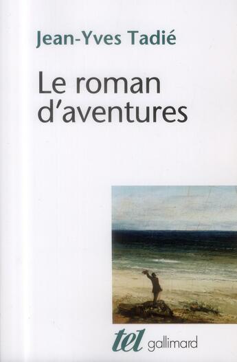 Couverture du livre « Le roman d'aventures » de Jean-Yves Tadie aux éditions Gallimard