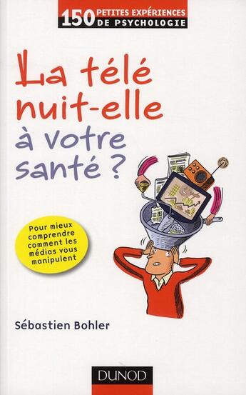 Couverture du livre « La télé nuit-elle à votre santé ? (2e édition) » de Sebastien Bohler aux éditions Dunod