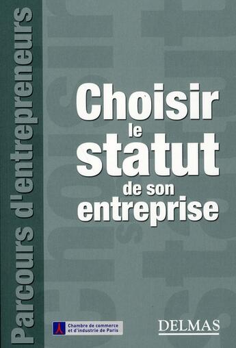 Couverture du livre « Choisir le statut de son entreprise » de Ccip aux éditions Delmas