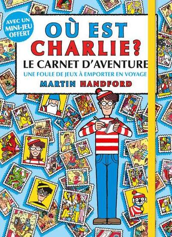 Couverture du livre « Où est Charlie ? : le carnet d'aventure » de Martin Handford aux éditions Grund