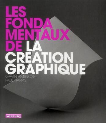 Couverture du livre « Les fondamentaux de la création graphique » de Paul Harris aux éditions Pyramyd
