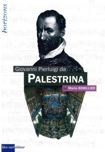 Couverture du livre « Giovanni Pierluigi da Palestrina » de Marie Bobillier aux éditions Bleu Nuit