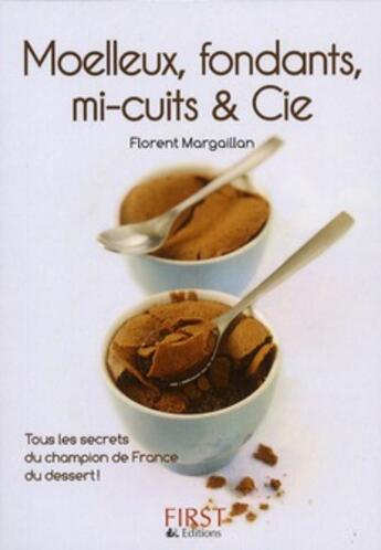 Couverture du livre « Moelleux, fondants, mi-cuits & cie » de Margaillan Florent aux éditions First