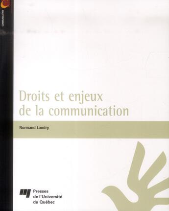 Couverture du livre « Droits et enjeux de la communication » de Normand Landry aux éditions Pu De Quebec