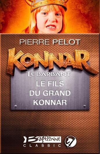 Couverture du livre « Le fils du grand Konnar » de Pierre Pelot aux éditions Bragelonne