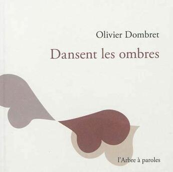Couverture du livre « Dansent Les Ombres » de Olivier Dombret aux éditions L'arbre A Paroles