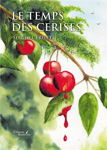 Couverture du livre « Le temps des cerises » de Sergio Cerutti aux éditions Baudelaire