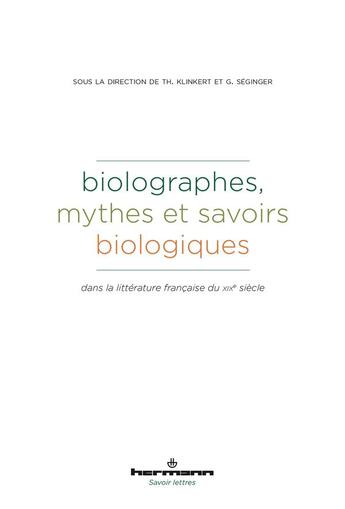 Couverture du livre « Biolographes ; mythes et savoirs biologiques ; dans la littérature francaise du XIXe siècle » de Thomas Klinkert aux éditions Hermann