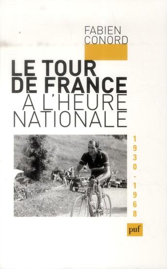 Couverture du livre « Le tour de france a l'heure nationale - 1930-1968 » de Fabien Conord aux éditions Puf