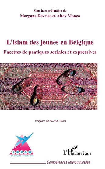 Couverture du livre « L'islam des jeunes en Belgique ; facettes de pratiques sociales et expressives » de Altay Manco et Morgane Devries aux éditions L'harmattan