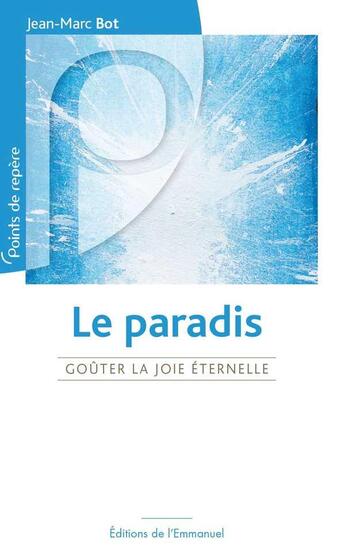 Couverture du livre « Le paradis - gouter la joie eternelle » de Jean-Marc Bot aux éditions Emmanuel