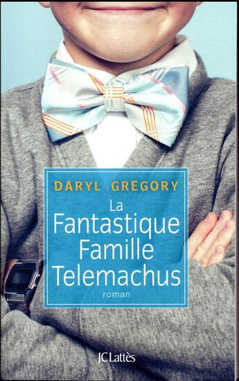 Couverture du livre « La fantastique famille Telemachus » de Daryl Gregory aux éditions Lattes