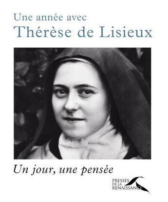 Couverture du livre « Une année avec Thérèse de Lisieux ; un jour, une pensée » de William Clapier aux éditions Presses De La Renaissance