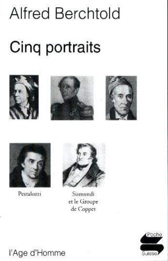 Couverture du livre « Cinq portraits suisses » de Alfred Berchtold aux éditions L'age D'homme
