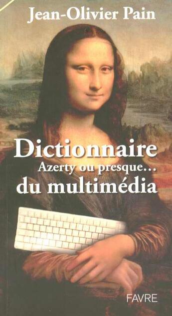 Couverture du livre « Dictionnaire azerty ou presque du multimedia » de Jean-Olivier Pain aux éditions Favre
