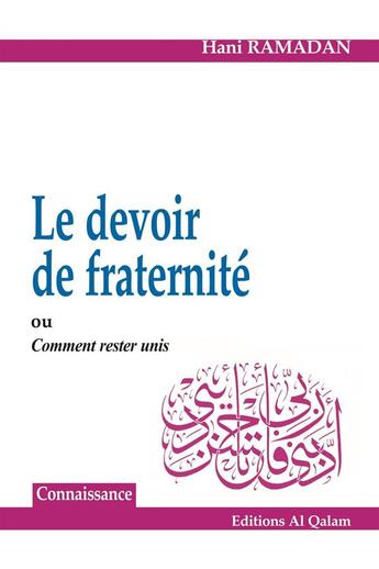 Couverture du livre « Le devoir de fraternité ; ou comment rester unis » de Hani Ramadan aux éditions Al Qalam