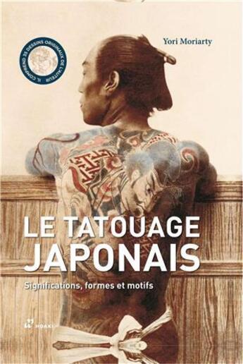 Couverture du livre « Le tatouage japonais : significations, formes et motifs » de Yori Moriarti aux éditions Hoaki
