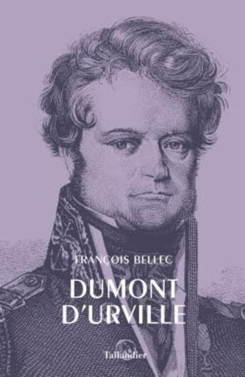 Couverture du livre « Dumont d'Urville » de François Bellec aux éditions Tallandier