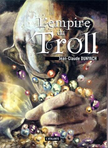Couverture du livre « L'empire du troll » de Jean-Claude Dunyach aux éditions L'atalante