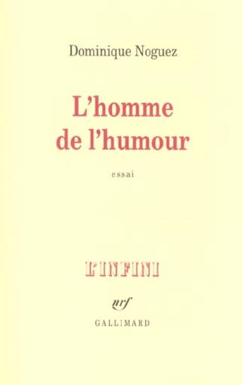 Couverture du livre « L'Homme de l'humour » de Dominique Noguez aux éditions Gallimard