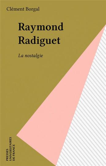 Couverture du livre « Raymond radiguet, la nostalgie » de Clement Borgal aux éditions Puf