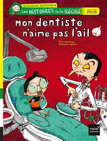 Couverture du livre « Mon dentiste n'aime pas l'ail » de Gregoire Mabire et Eric Chevreau aux éditions Hatier