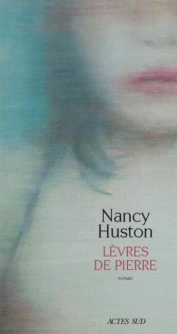 Couverture du livre « Lèvres de pierre » de Nancy Huston aux éditions Actes Sud
