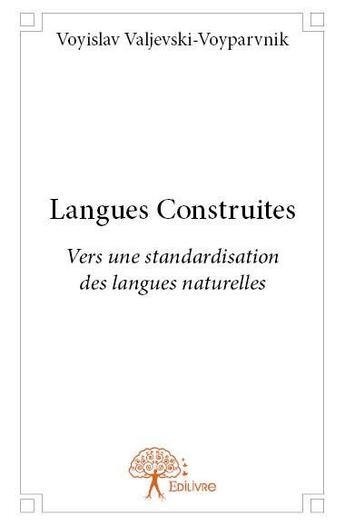 Couverture du livre « Langues construites » de Voyislav Valjevski-Voyparvnik aux éditions Edilivre