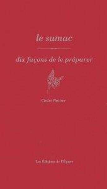 Couverture du livre « Dix façons de le préparer : le sumac » de Claire Bastier aux éditions Epure