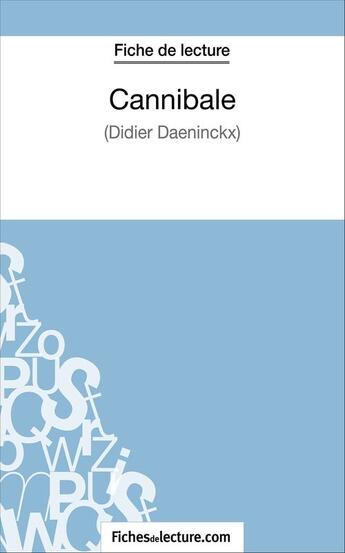 Couverture du livre « Cannibale de Didier Daeninckx : analyse complète de l'oeuvre » de Vanessa Grosjean aux éditions Fichesdelecture.com