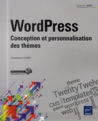 Couverture du livre « Wordpress ; conception et personnalisation des thèmes » de Christophe Aubry aux éditions Eni