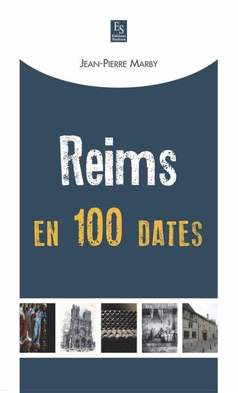 Couverture du livre « Reims en 100 dates » de Jean-Pierre Marbis aux éditions Editions Sutton