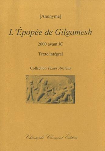 Couverture du livre « L'épopée de Gilgamesh » de Anonyme aux éditions Christophe Chomant