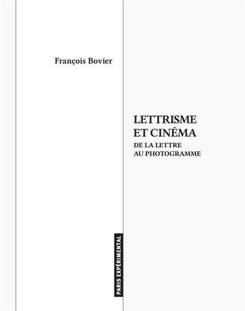 Couverture du livre « Lettrisme et cinema » de Francois Bovier aux éditions Paris Experimental