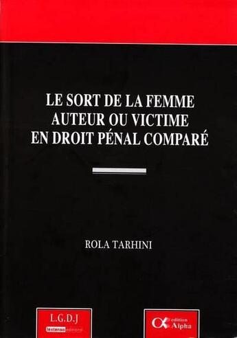 Couverture du livre « Le sort de la femme auteur ou victime en droit pénal comparé » de Rola Tarhini aux éditions Lgdj