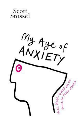 Couverture du livre « My Age of Anxiety » de Scott Stossel aux éditions Random House Digital