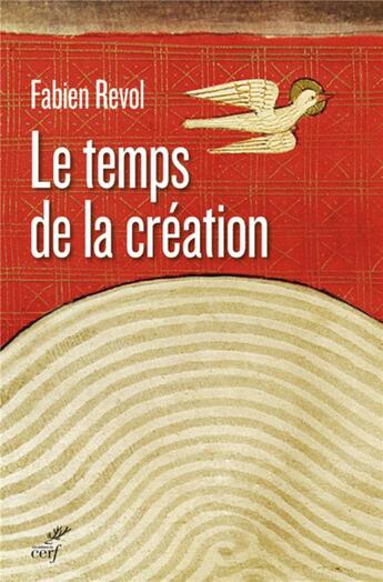 Couverture du livre « Le temps de la création » de Fabien Revol aux éditions Cerf
