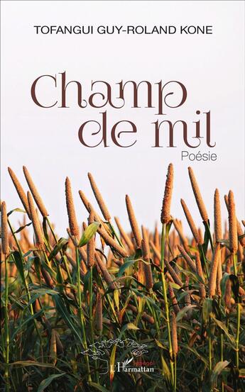Couverture du livre « Champ de mil » de Tofangui Guy-Roland Kone aux éditions L'harmattan