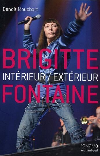 Couverture du livre « Brigitte Fontaine ; intérieur/extérieur » de Benoit Mouchart aux éditions Panama