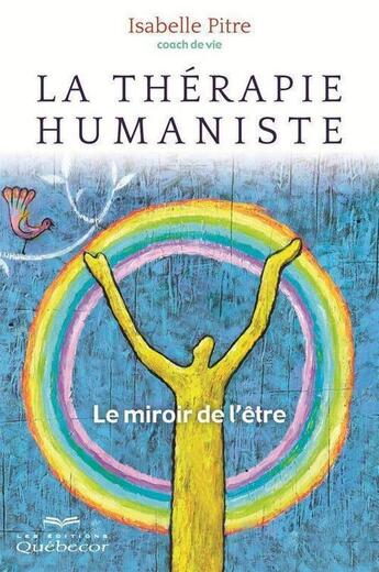 Couverture du livre « La thérapie humaniste » de Isabelle Pitre aux éditions Quebecor