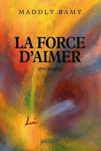 Couverture du livre « La force d'aimer » de Maddly Bamy aux éditions La Simarre