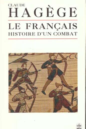 Couverture du livre « Le francais, histoire d'un combat » de Claude Hagége aux éditions Le Livre De Poche