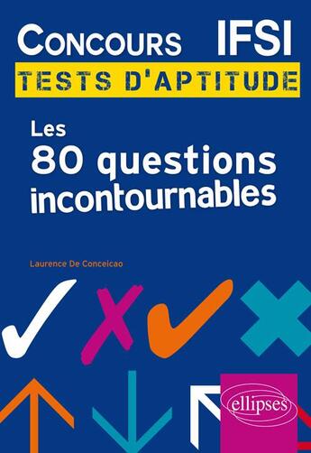 Couverture du livre « Concours IFSI : tests d'aptitude ; les 80 questions incontournables » de Laurence De Conceicao aux éditions Ellipses