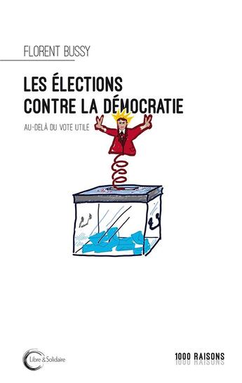 Couverture du livre « Au-delà du vote : quelle démocratie » de Florent Bussy aux éditions Libre & Solidaire