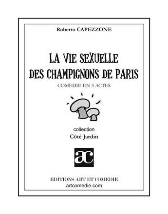 Couverture du livre « La vie sexuelle des champignons de paris » de Roberto Capezzone aux éditions Art Et Comedie