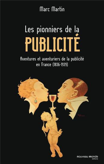 Couverture du livre « Les pionniers de la publicité (1836-1939) » de Marc Martin aux éditions Nouveau Monde