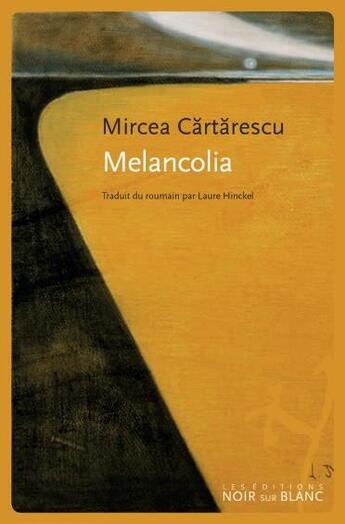 Couverture du livre « Melancolia » de Mircea Cartarescu aux éditions Noir Sur Blanc