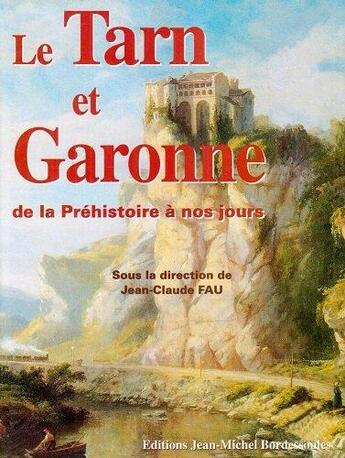 Couverture du livre « Le Tarn et Garonne ; de la Préhistoire à nos jours » de  aux éditions Bordessoules