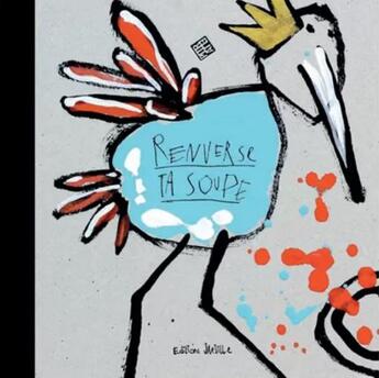 Couverture du livre « Renverse ta soupe » de Ella et Pitr aux éditions Jarjille