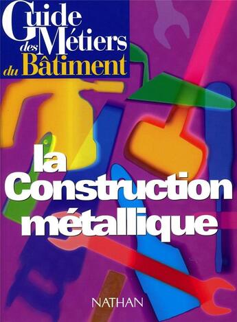 Couverture du livre « Guide de construction métallique » de Bernard Lehembre aux éditions Nathan